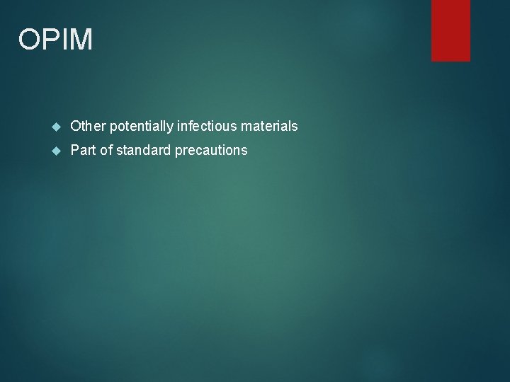 OPIM Other potentially infectious materials Part of standard precautions 