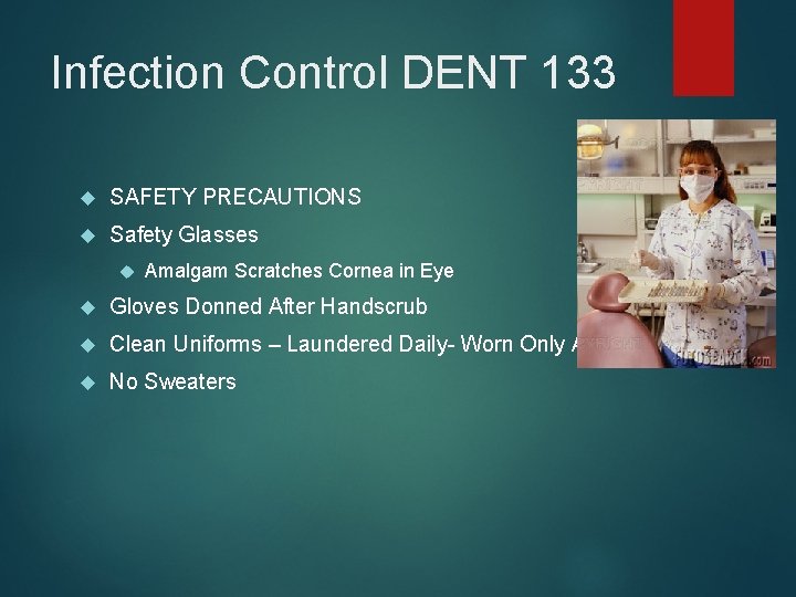 Infection Control DENT 133 SAFETY PRECAUTIONS Safety Glasses Amalgam Scratches Cornea in Eye Gloves
