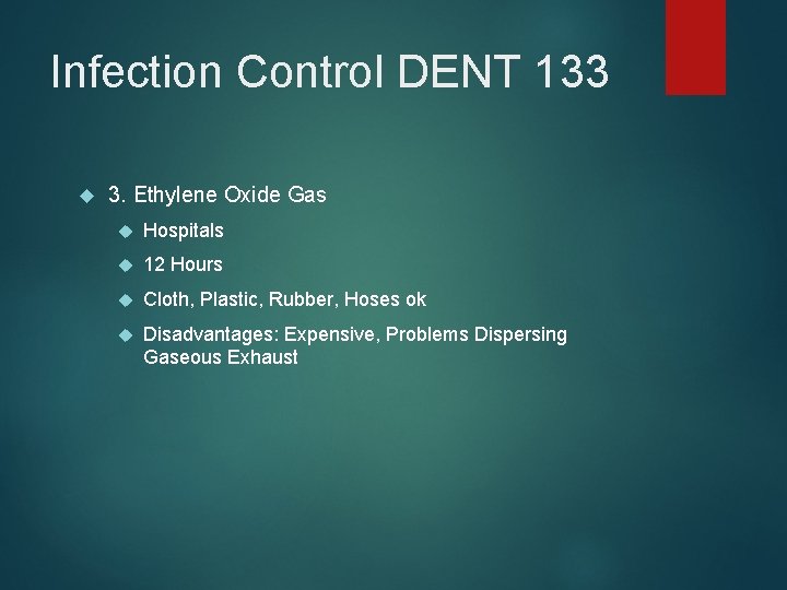 Infection Control DENT 133 3. Ethylene Oxide Gas Hospitals 12 Hours Cloth, Plastic, Rubber,