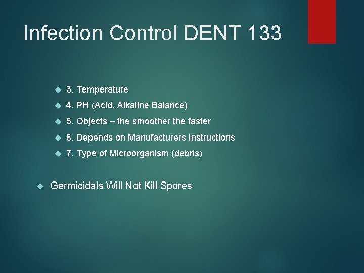 Infection Control DENT 133 3. Temperature 4. PH (Acid, Alkaline Balance) 5. Objects –