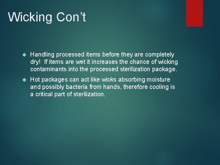 Wicking Con’t Handling processed items before they are completely dry! If items are wet