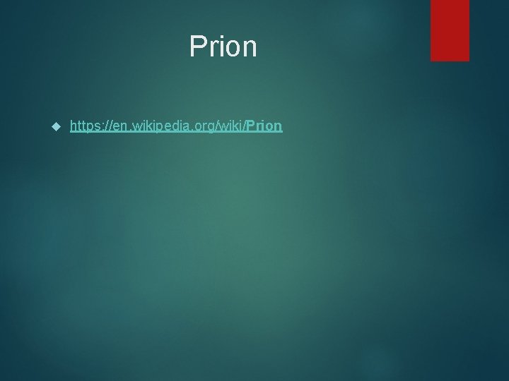 Prion https: //en. wikipedia. org/wiki/Prion 