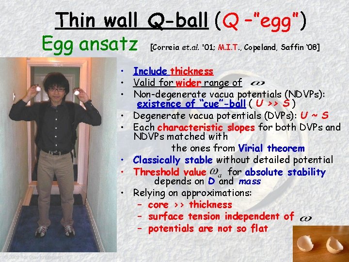 Thin wall Q-ball (Q –”egg”) Egg ansatz [Correia et. al. '01; M. I. T.