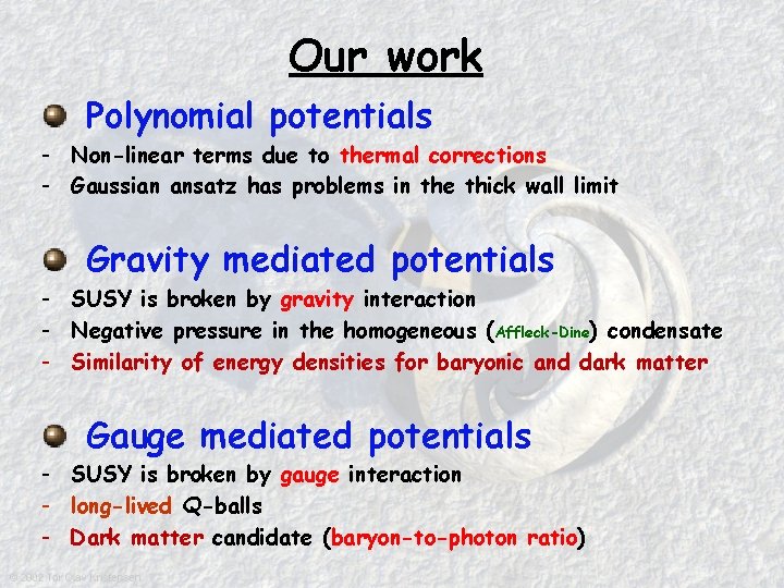 Our work Polynomial potentials - Non-linear terms due to thermal corrections - Gaussian ansatz