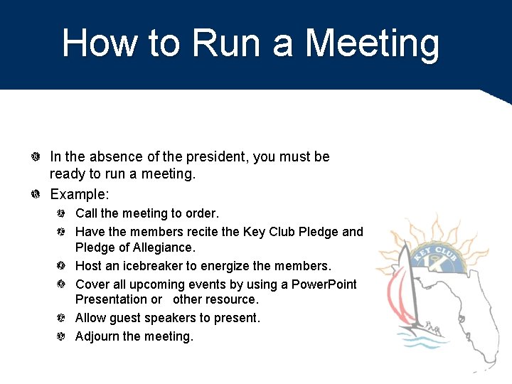 How to Run a Meeting In the absence of the president, you must be
