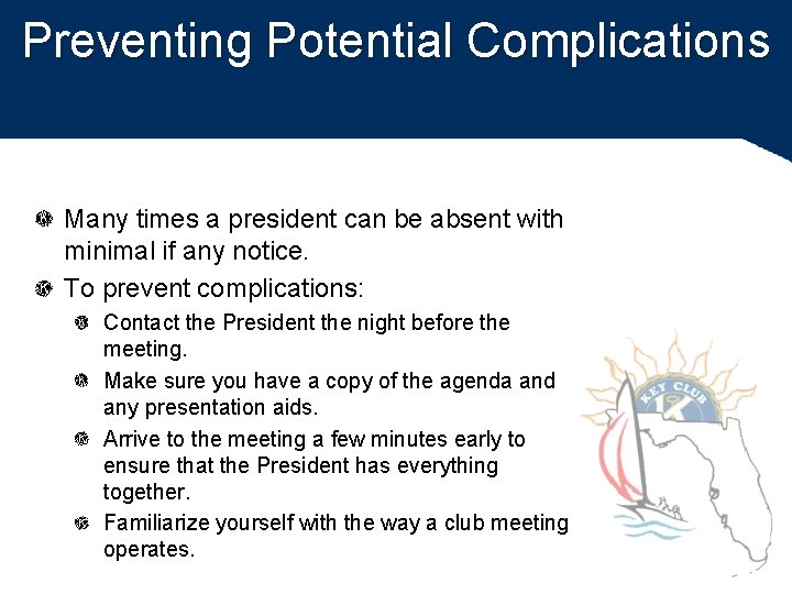 Preventing Potential Complications Many times a president can be absent with minimal if any