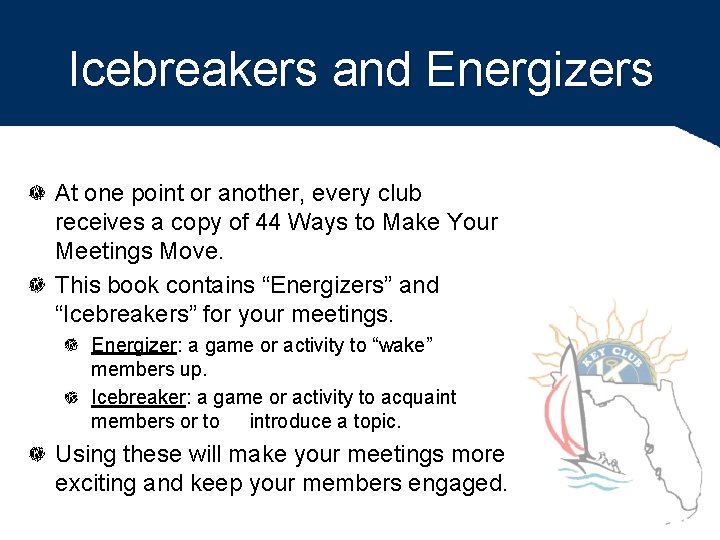 Icebreakers and Energizers At one point or another, every club receives a copy of
