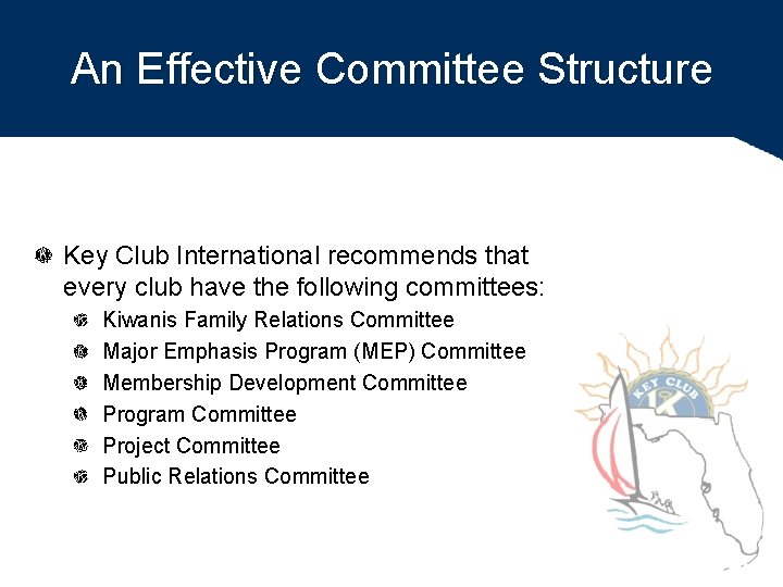 An Effective Committee Structure Key Club International recommends that every club have the following