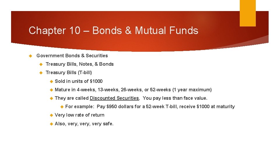 Chapter 10 – Bonds & Mutual Funds Government Bonds & Securities Treasury Bills, Notes,