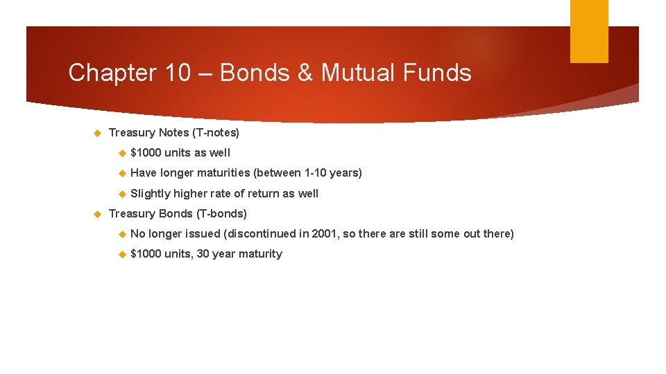 Chapter 10 – Bonds & Mutual Funds Treasury Notes (T-notes) $1000 units as well
