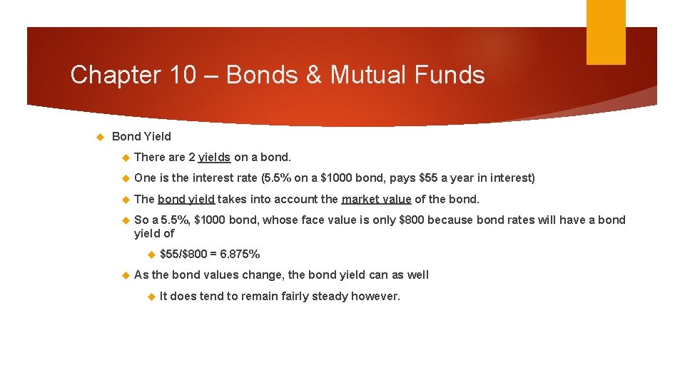 Chapter 10 – Bonds & Mutual Funds Bond Yield There are 2 yields on