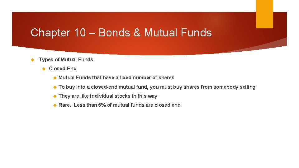 Chapter 10 – Bonds & Mutual Funds Types of Mutual Funds Closed-End Mutual Funds