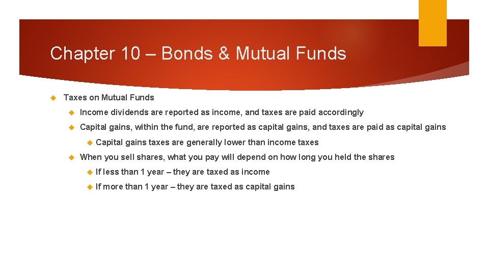 Chapter 10 – Bonds & Mutual Funds Taxes on Mutual Funds Income dividends are