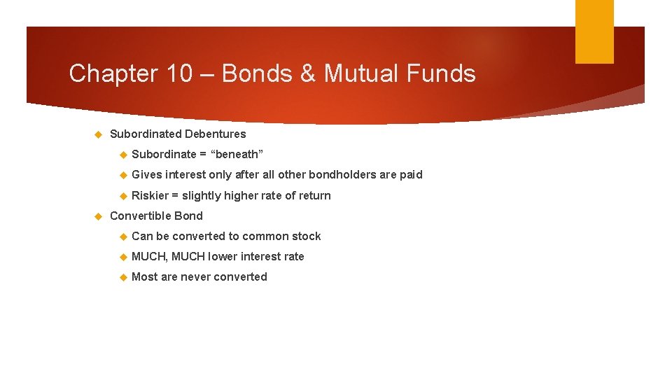 Chapter 10 – Bonds & Mutual Funds Subordinated Debentures Subordinate = “beneath” Gives interest