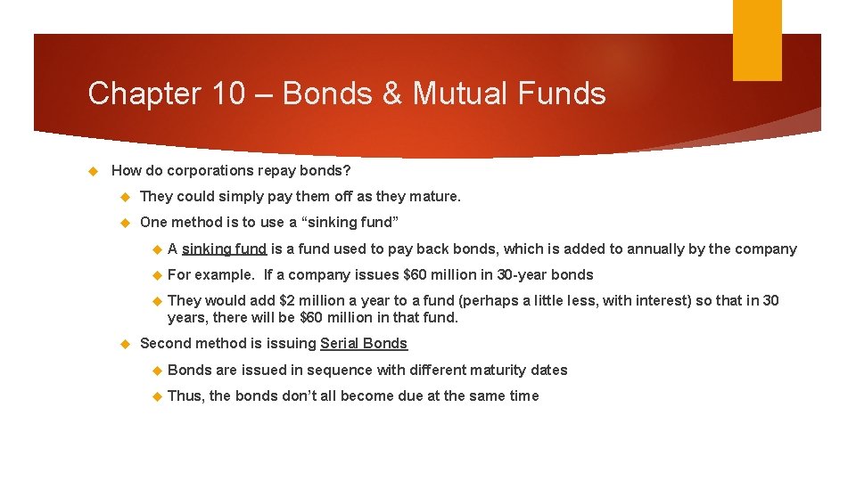 Chapter 10 – Bonds & Mutual Funds How do corporations repay bonds? They could