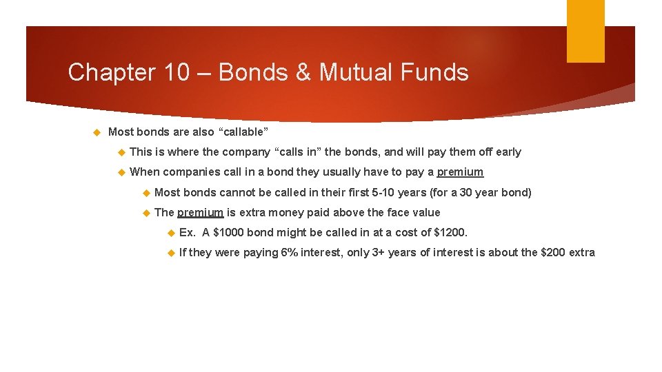 Chapter 10 – Bonds & Mutual Funds Most bonds are also “callable” This is