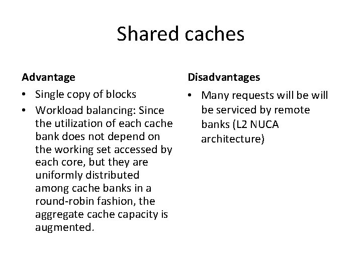 Shared caches Advantage • Single copy of blocks • Workload balancing: Since the utilization