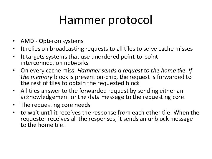 Hammer protocol • AMD - Opteron systems • It relies on broadcasting requests to