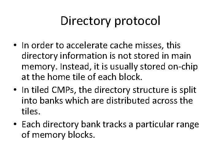 Directory protocol • In order to accelerate cache misses, this directory information is not