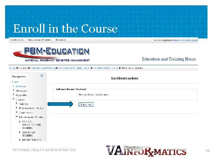 Enroll in the Course VETERANS HEALTH ADMINISTRATION 23 