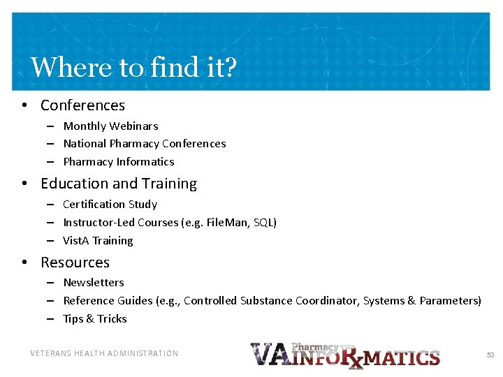 Where to find it? • Conferences – Monthly Webinars – National Pharmacy Conferences –