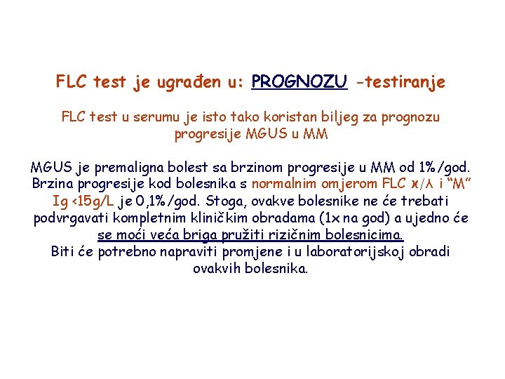 FLC test je ugrađen u: PROGNOZU -testiranje FLC test u serumu je isto tako