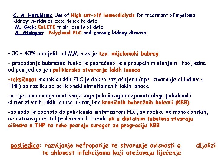 C. A. Hutchison: Use of High cut-off haemodialysis for treatment of myeloma kidney: worldwide