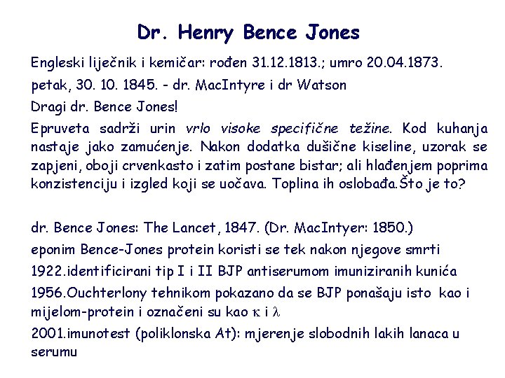 Dr. Henry Bence Jones Engleski liječnik i kemičar: rođen 31. 12. 1813. ; umro