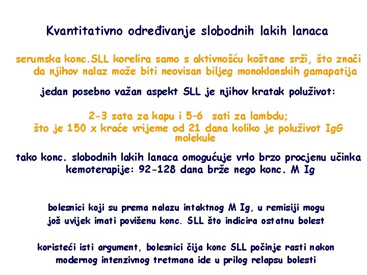 Kvantitativno određivanje slobodnih lakih lanaca serumska konc. SLL korelira samo s aktivnošću koštane srži,