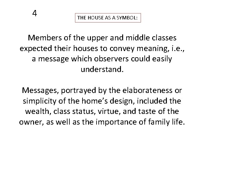 4 THE HOUSE AS A SYMBOL: Members of the upper and middle classes expected