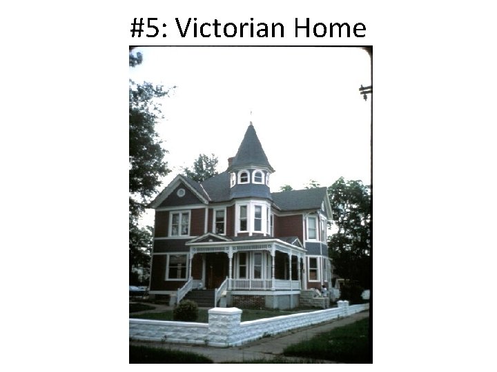 #5: Victorian Home 