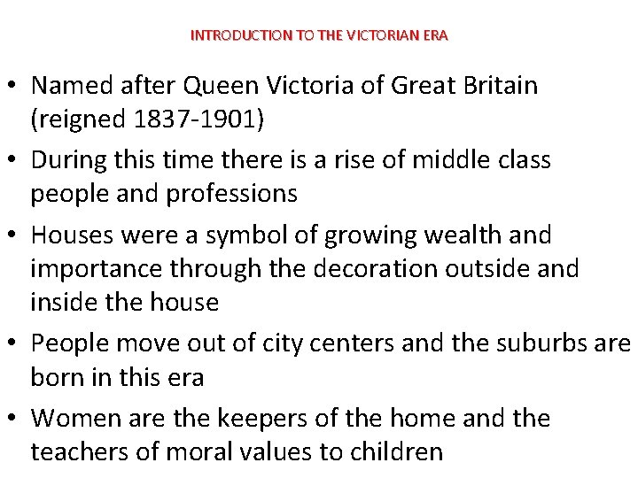 INTRODUCTION TO THE VICTORIAN ERA • Named after Queen Victoria of Great Britain (reigned