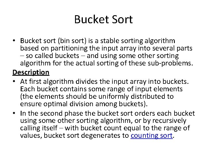 Bucket Sort • Bucket sort (bin sort) is a stable sorting algorithm based on