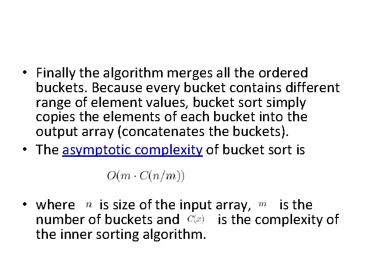  • Finally the algorithm merges all the ordered buckets. Because every bucket contains