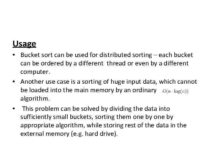 Usage • Bucket sort can be used for distributed sorting – each bucket can