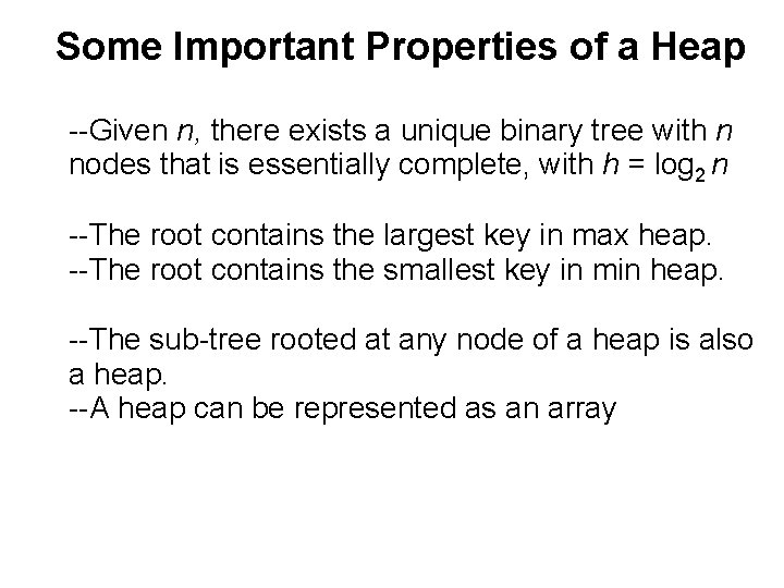 Some Important Properties of a Heap --Given n, there exists a unique binary tree