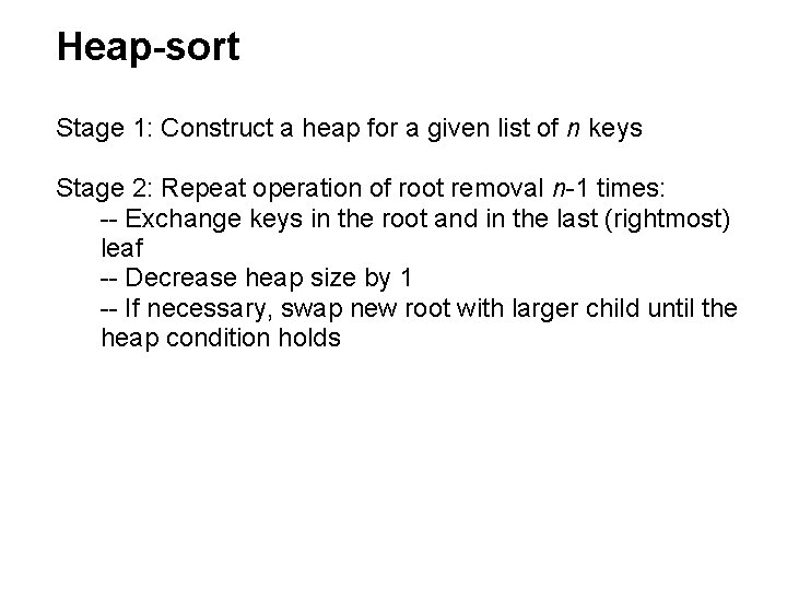 Heap-sort Stage 1: Construct a heap for a given list of n keys Stage