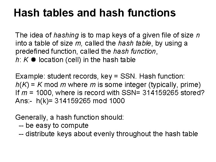 Hash tables and hash functions The idea of hashing is to map keys of