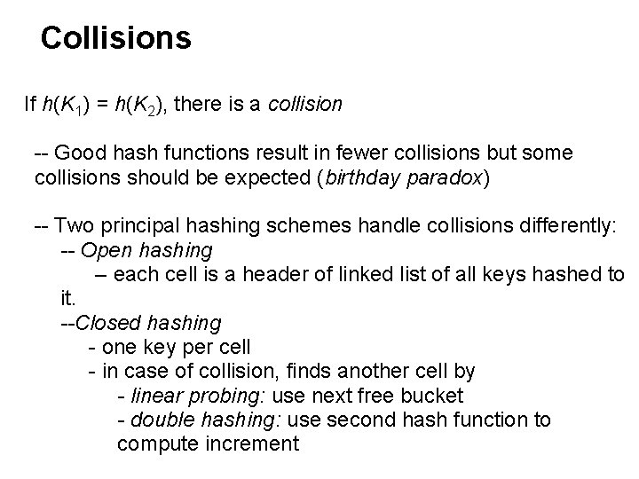 Collisions If h(K 1) = h(K 2), there is a collision -- Good hash