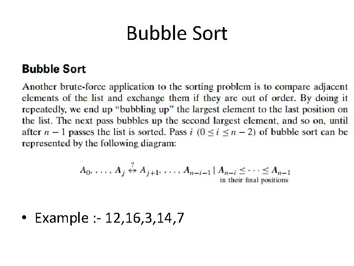 Bubble Sort • Example : - 12, 16, 3, 14, 7 