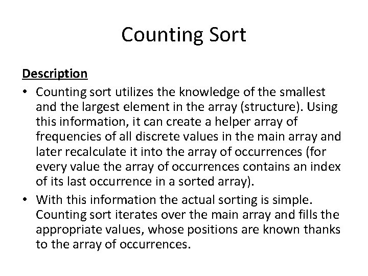 Counting Sort Description • Counting sort utilizes the knowledge of the smallest and the