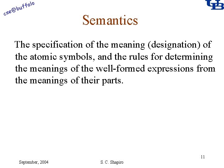 alo f buf @ cse Semantics The specification of the meaning (designation) of the