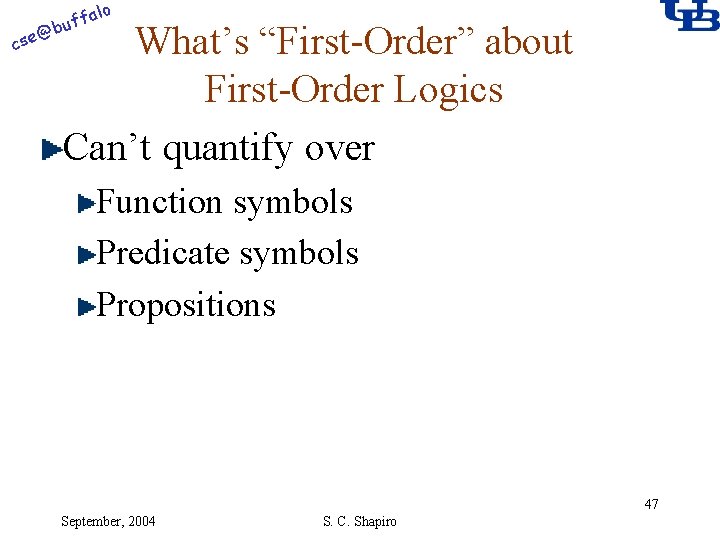 alo @ cse f buf What’s “First-Order” about First-Order Logics Can’t quantify over Function