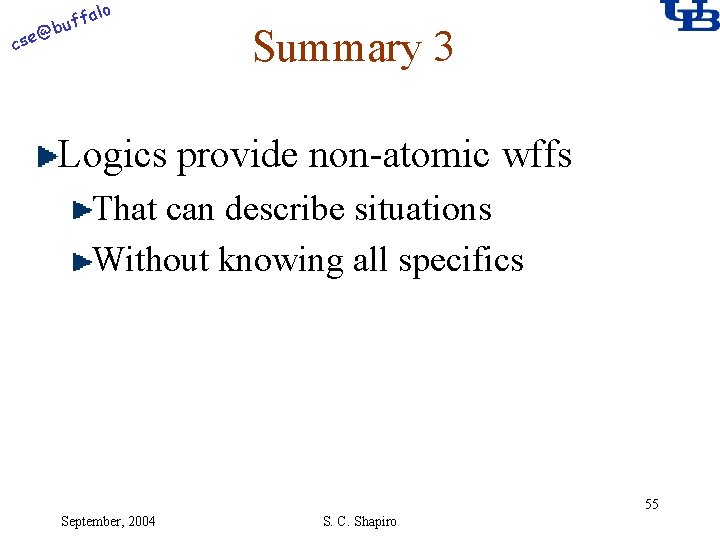 alo @ cse f buf Summary 3 Logics provide non-atomic wffs That can describe