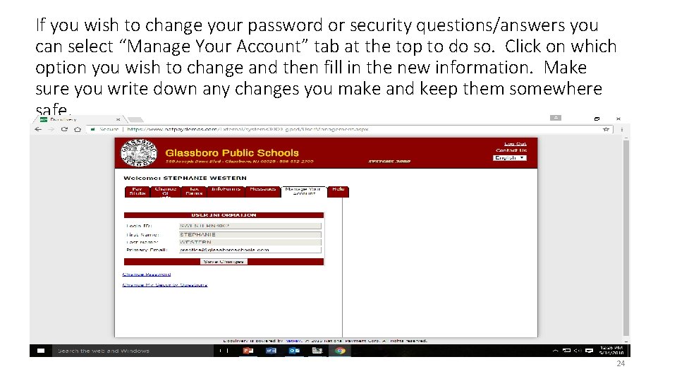 If you wish to change your password or security questions/answers you can select “Manage