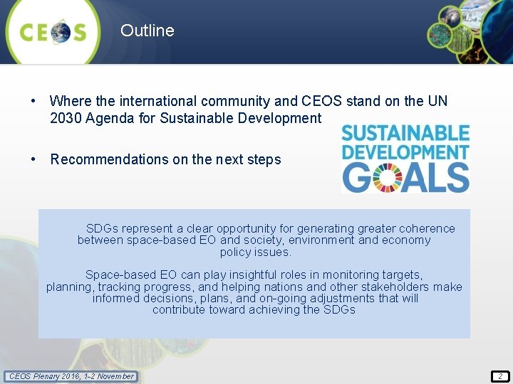 Outline • Where the international community and CEOS stand on the UN 2030 Agenda