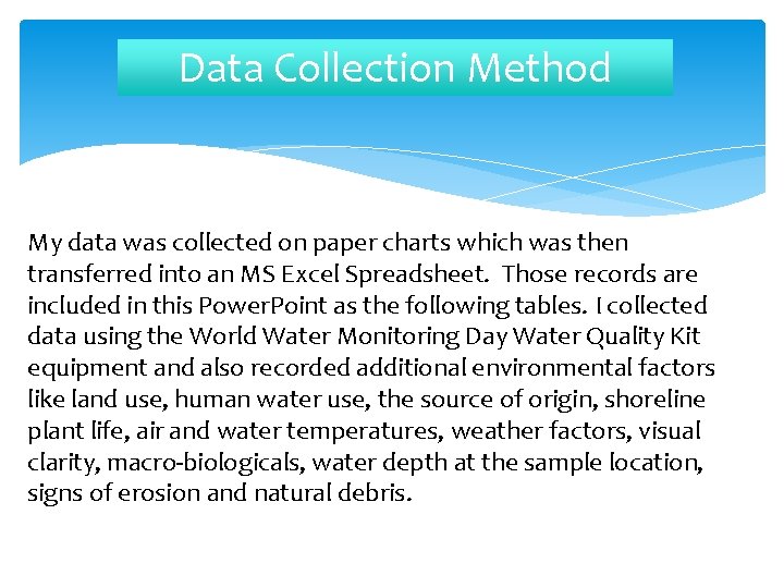 Data Collection Method My data was collected on paper charts which was then transferred