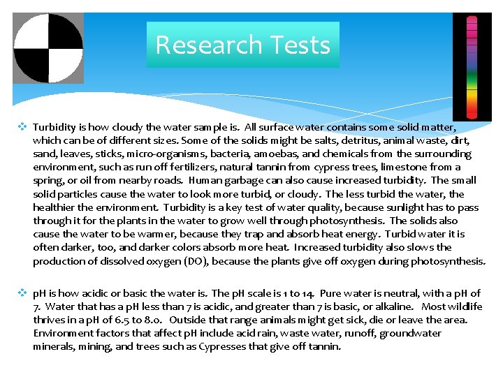 Research Tests v Turbidity is how cloudy the water sample is. All surface water