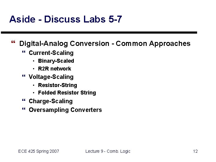 Aside - Discuss Labs 5 -7 } Digital-Analog Conversion - Common Approaches } Current-Scaling