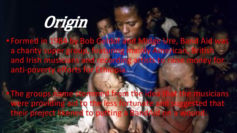 Origin • Formed in 1984 by Bob Geldof and Midge Ure, Band Aid was